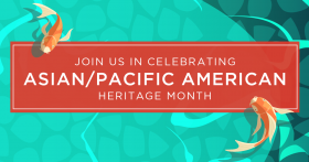 Asian/Pacific American Heritage Month