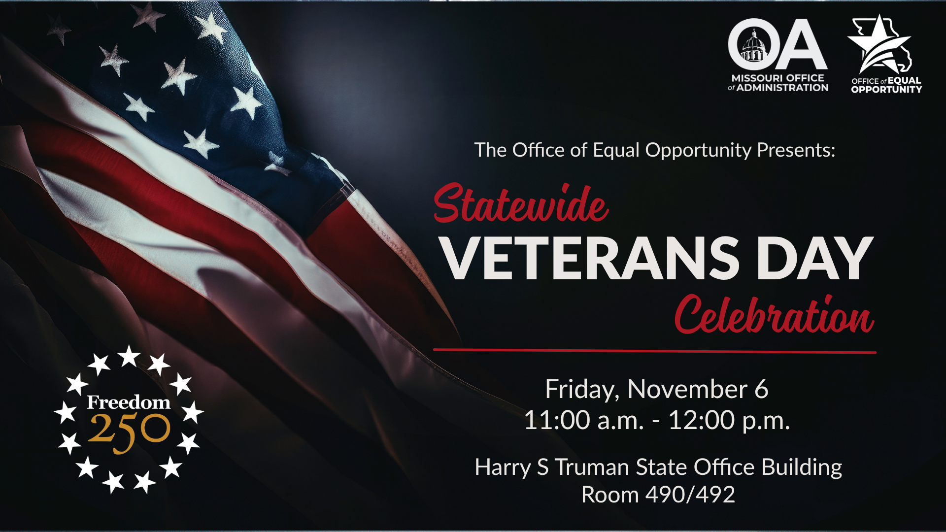Statewide Veterans Day Celebration: Friday, November 6, 2026 from 11:00 AM to 12:00 PM. Located in the Harry S Truman State Office Building, Room 490/492